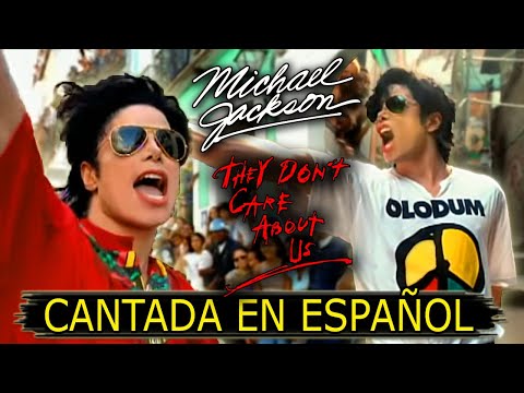 ¿Cómo sonaría "MICHAEL JACKSON — THEY DON'T CARE ABOUT US" en Español? (Adaptación / Fandub)