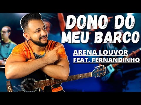Dono do meu barco - Arena Louvor feat. Fernandinho (Aula de Violão Simplificado)