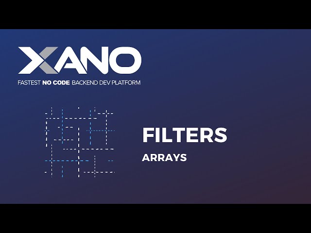 Array Filters in Xano: - Complete Walkthrough