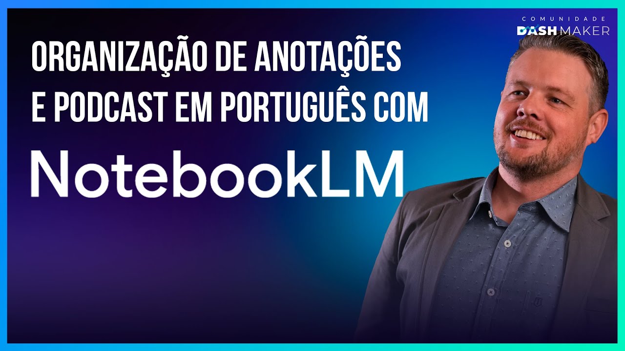 NotebookLM - Organize suas anotações com IA e crie Podcast
