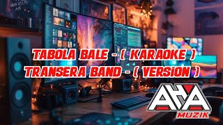 Download lagu TABOLA BALE ( KARAOKE ) || TRANSERA || VERSION ( BAND SAMBAS ) mp3