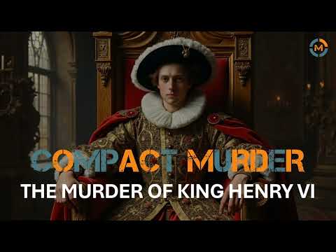 The Murder of King Henry VI