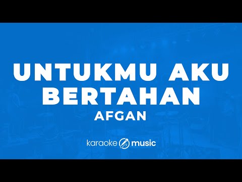 Untukmu Aku Bertahan - Afgan (KARAOKE VERSION)