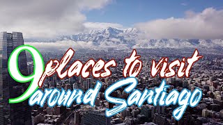 9 day trip ideas/ places to visit around Santiago de Chile