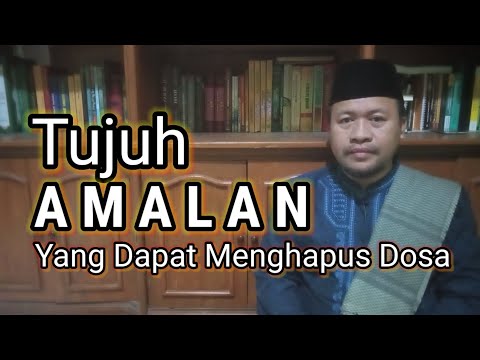 Tujuh Amalan Yang Dapat Menghapus Dosa