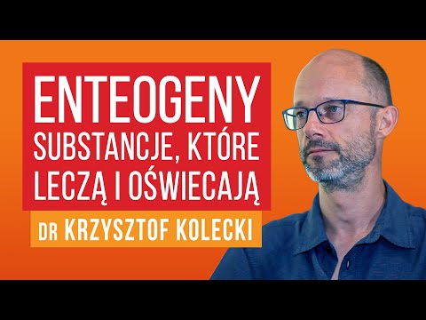Enteogeny - substancje, które leczą i oświecają - Dr n. hum. Krzysztof Kolecki [ep.68].