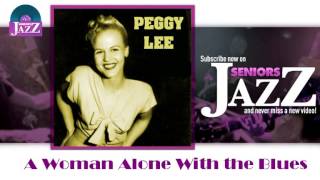 Peggy Lee - A Woman Alone With the Blues (HD) Officiel Seniors Jazz