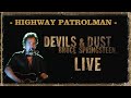 Bruce Springsteen  - Highway Patrolman Live Devils & Dust Tour 2005