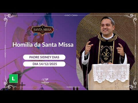 Homilia da Santa Missa - Padre Sidney Dias (14/12/2025)