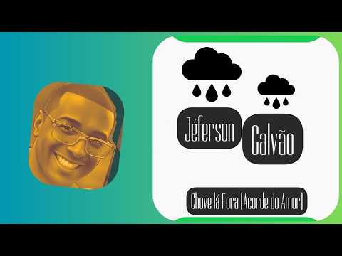 Chove Lá Fora (acorde Do Amor) - Jéferson Galvão