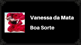 Vanessa da Mata - Boa Sorte / Good Luck (Letra)