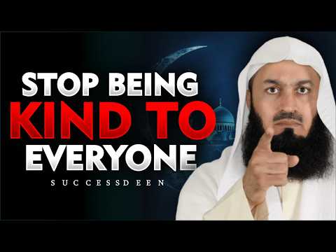 Stop Being Kind to Everyone — Islam Doesn’t Want That | Mufti Menk