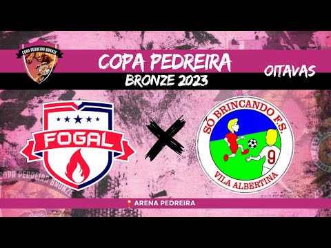 OITAVAS!!! Fogal x Só Brincando - COPA PEDREIRA BRONZE 🏆