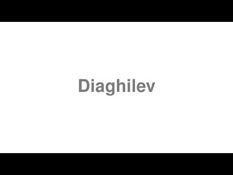 How to Pronounce "Diaghilev"
