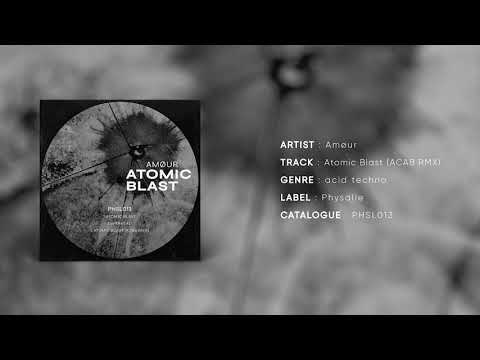 PHSL 013 / AMØUR – Atomic Blast (ACAB RMX) [Physalie]