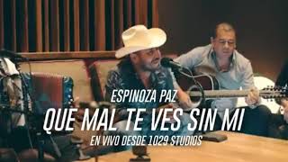 Que Mal Te Ves Sin Mi (En Vivo Desde 1029 Studios) – Espinoza Paz