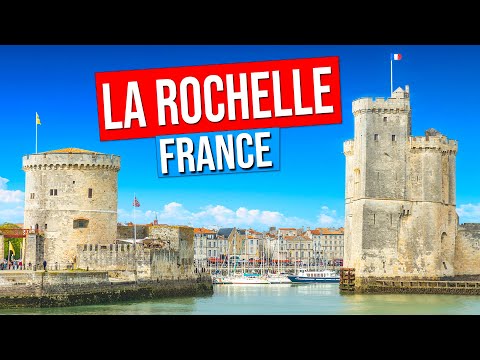 LA ROCHELLE - FRANCE (City tour of La Rochelle, France in 4K)