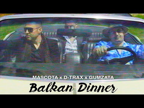 Mascota x D-Trax x Gumzata - Balkan Dinner