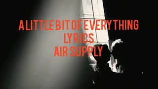 A Little Bit Of Everything (Lyrics) - Air Supply