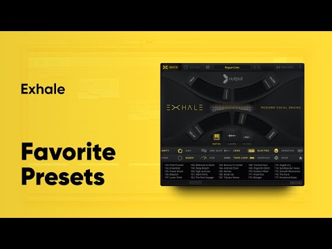 Output EXHALE - Favorite Presets (Updated Spring 2020)