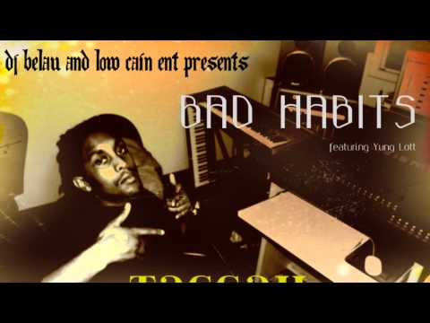 "BAD HABITS" BY TAGGAH Ft. YUNG LOTT