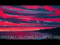 skyfall (slowed + reverb) - adele