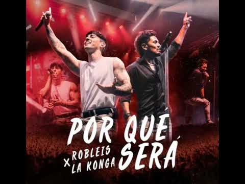 Robleis, La Konga - Por Qué Será (Official Adelanto)