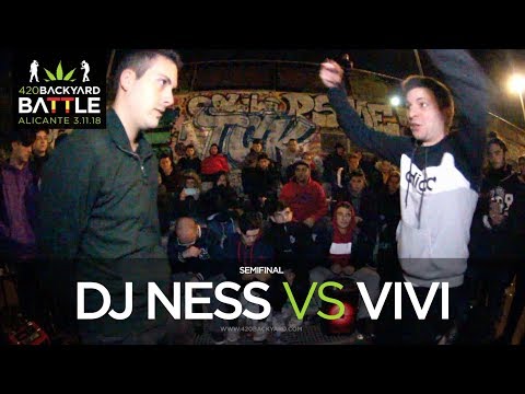 DJ NESS vs VIVI Semis Alicante 2018. 420 Backyard Battle