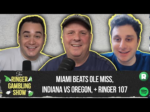 Miami Beats Ole Miss, Oregon-Indiana Preview, and Ringer 107 Best Bets | The Ringer Gambling Show
