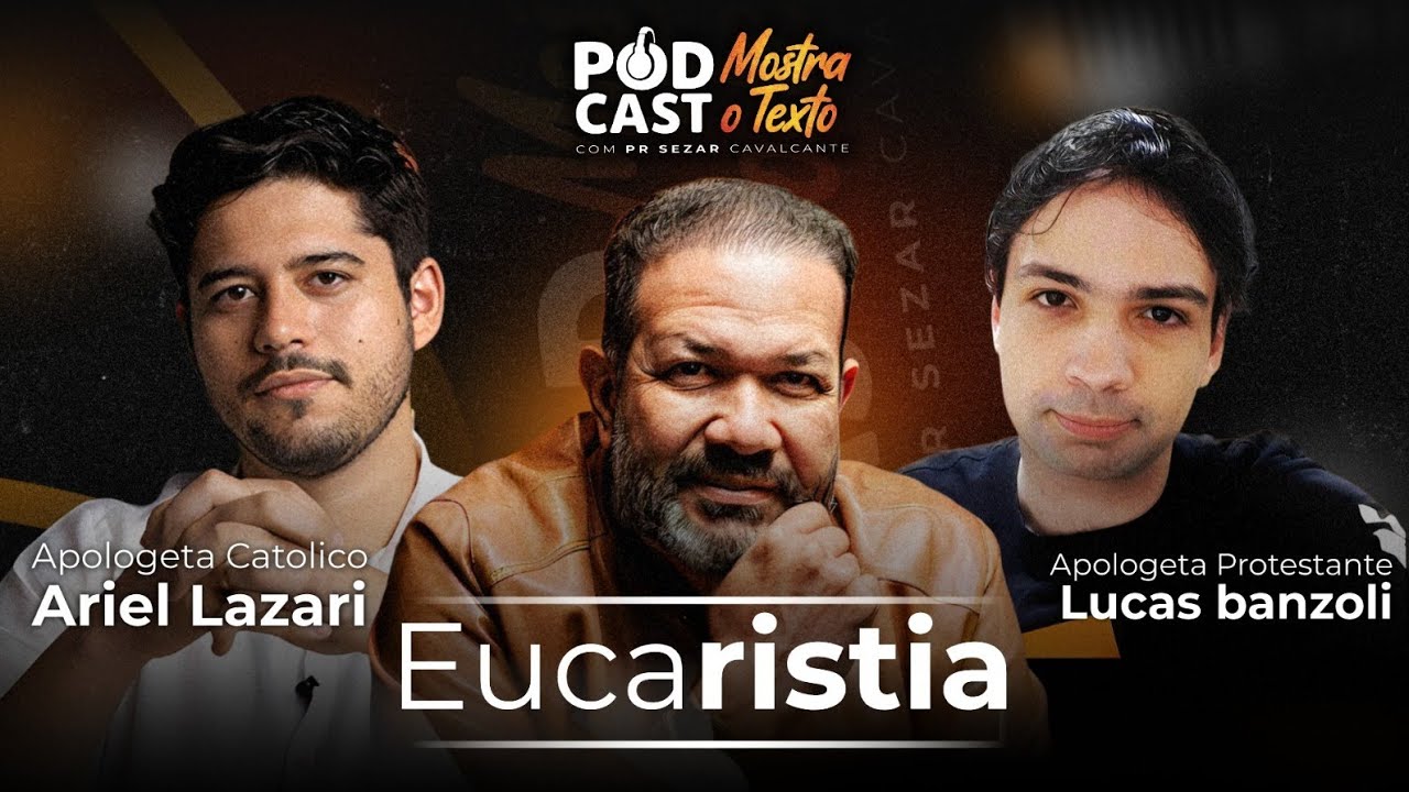 EUCARISTIA - PROTESTANTE LUCAS BANZOLI, CATÓLIC0 ARIEL LAZARI E PR. SEZAR CAVALCANTE  - 19/01/26