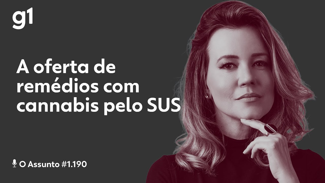 A oferta de remédios com cannabis pelo SUS | O ASSUNTO