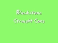 Blackstone-Straight Song
