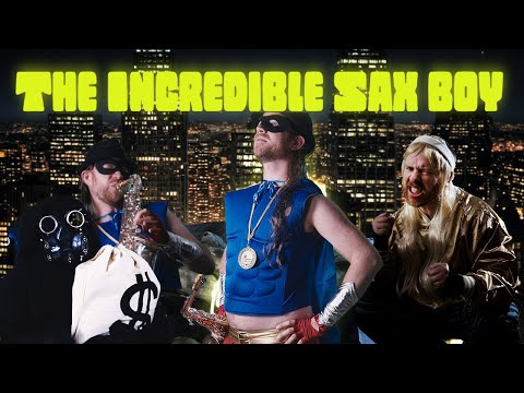 THE INCREDIBLE SAX BOY || OFFICIAL MUSIC VIDEO