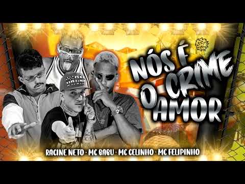 MC BABU, RACINE NETO & MC CELINHO  -  NÓS É O CRIME AMOR