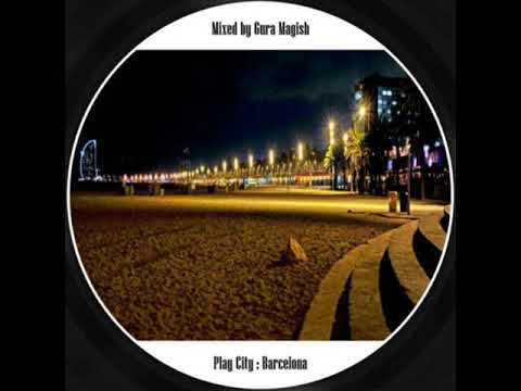 gura magish - play city : Barcelona (deep house)