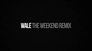 Wale - The Weekend Remix