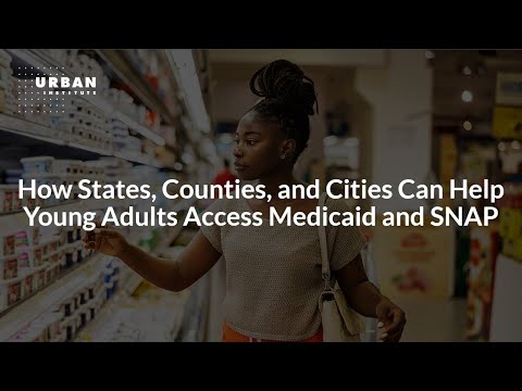 How States, Counties, and Cities Can Help Young Adults Access Medicaid and SNAP