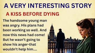 A Kiss Before Dying | Full English Story | B2 Intermediate Level | Improve Your English