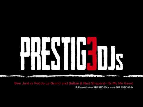 Bon Jovi vs Fedde Le Grand and Sultan & Ned Shepard- It's My No Good Lif3 (PRESTIG3 DJs MASH UP)