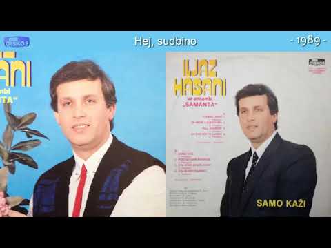 Iljaz Hasani - Hej, sudbino - (Audio 1989)