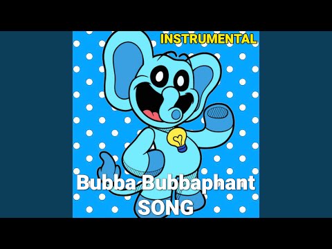 Bubba Bubbaphant Song (Poppy Playtime Chapter 3 Deep Sleep) (Instrumental Version)
