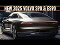 ALL NEW 2025-2026 VOLVO S90 & ES90 --- PRICING & FIRST OFFICIAL INFORMATIONS !