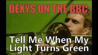 Dexys On The BBC: &quot;Tell Me When My Light Turns Green&quot;