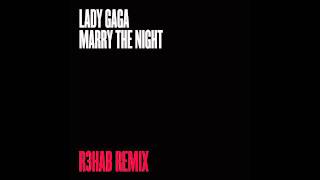 Lady Gaga - Marry The Night (R3hab Remix)