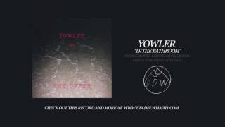 Yowler - &quot;In The Bathroom&quot; (Official Audio)