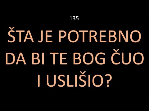135 POSLEDNJE VREME Šta je potrebno da bi te Bog čuo i uslišio. Da li Bog ćuti Ili sam ja problem!?