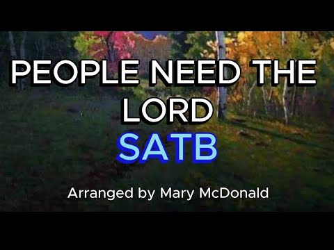 People Need the Lord / SATB / Choir - Arranged by Mary McDonald