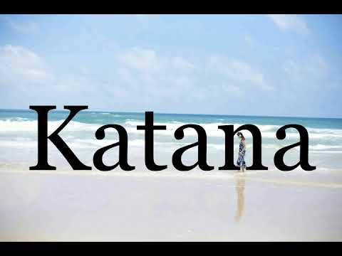 How To Pronounce Katana🌈🌈🌈🌈🌈🌈Pronunciation Of Katana