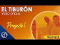 El Tiburón 🦈 - Proyecto Uno [Video Oficial]