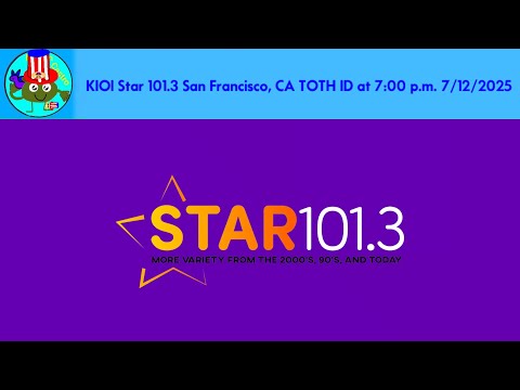 KIOI Star 101.3 San Francisco, CA TOTH ID at 7:00 p.m. 7/12/2025